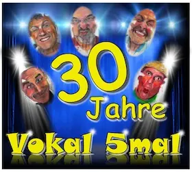 Vokal5mal - 30th Anniversary Concert — Rantastic GmbH Livebühnen & Eventlocations, Baden-Baden