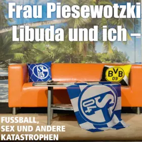 Frau Piesewotzki, Libuda und ich - fotbal, sex a jiné katastrofy — Mondpalast, Herne