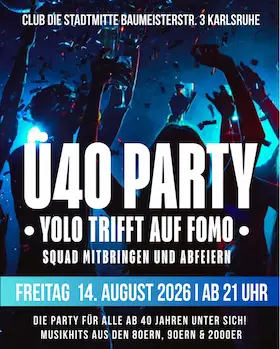 Ü40 Party - YOLO trifft auf FOMO — Die Stadtmitte, Karlsruhe