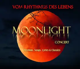 MOONLIGHT Concert - Vom Rhythmus des Lebens. Rhythm, Pop, Lyric & Classic