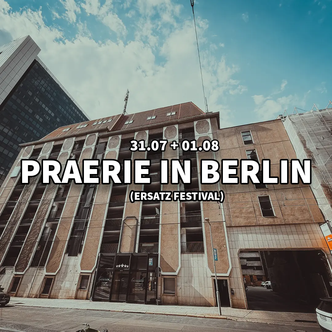 Praerie (Ersatz) Festival /w Konfusia, Secret Act, Mehr is Mehr, Aio, Leon Licht, Mino, Sabura — TBA - PARKHAUS IHZ (MITTE), Berlin