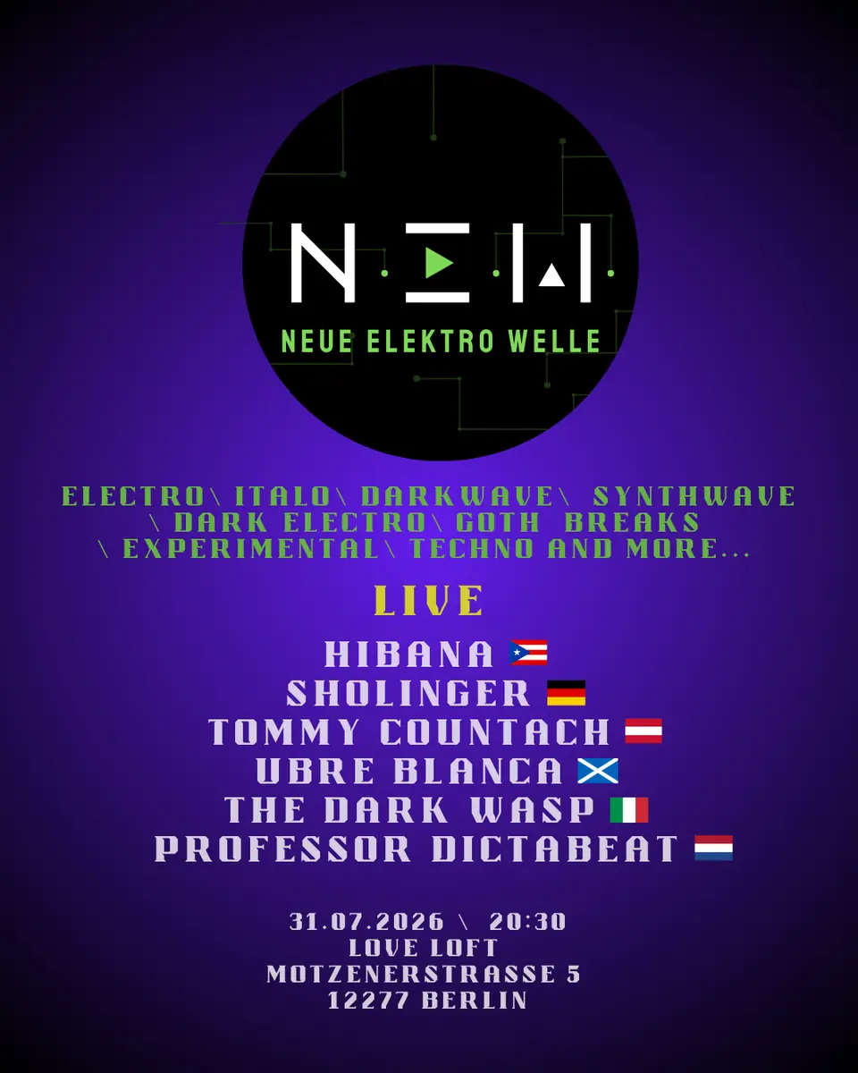 Neue Elektro Welle — TBA - LOVE LOFT Berlin, Berlin