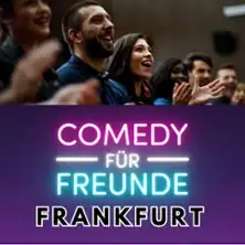 Comedy für Freunde - Frankfurt Comedy Club