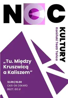 Noc Kultury: Tu. Między Kruszwicą a Kaliszem | Spektakl KTT