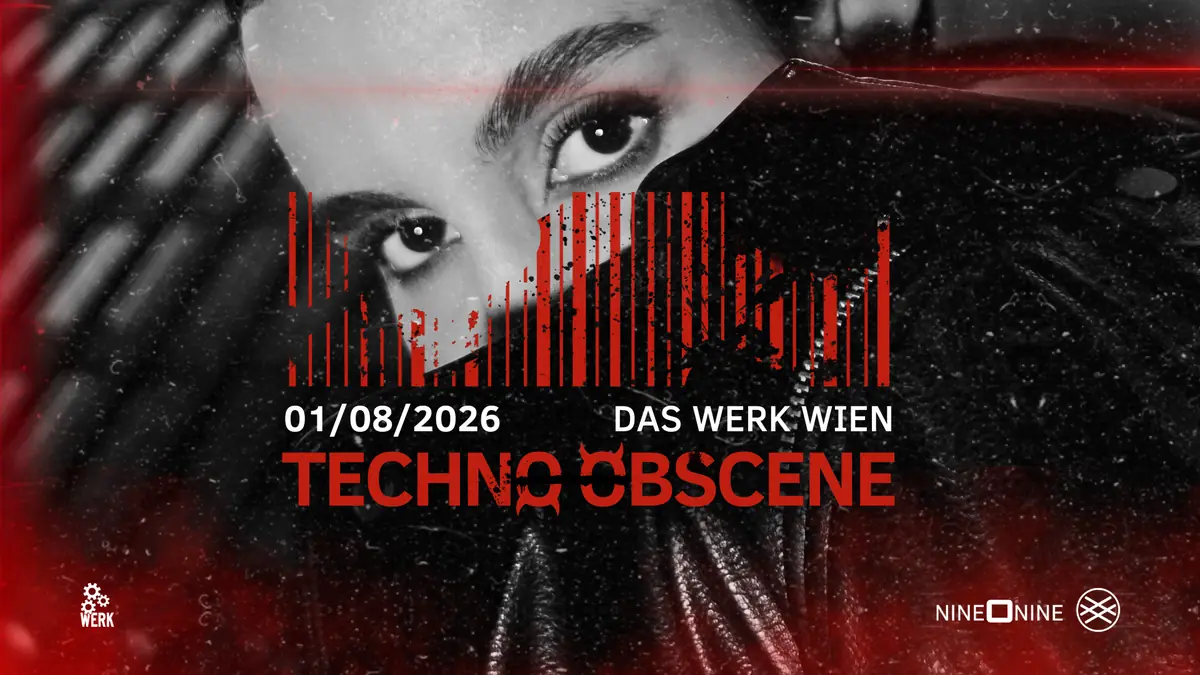 TECHNO OBSCENE #32 - NINE O NINE x LSH - Das Werk Wien — Das Werk, Vienna