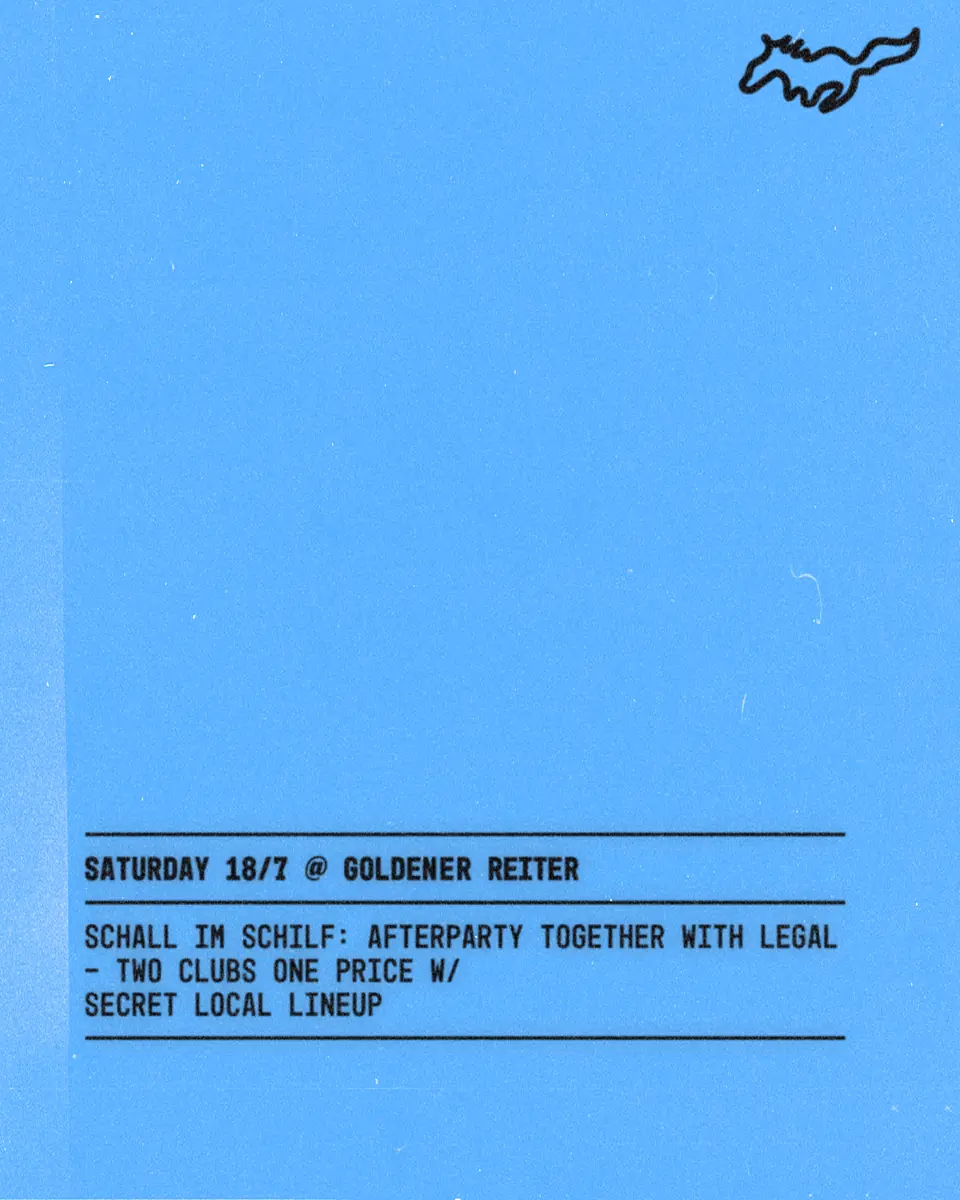 Schall im Schilf: Afterparty together with Legal - Two Clubs One Price with Secret Local Lineup — Goldener Reiter, München