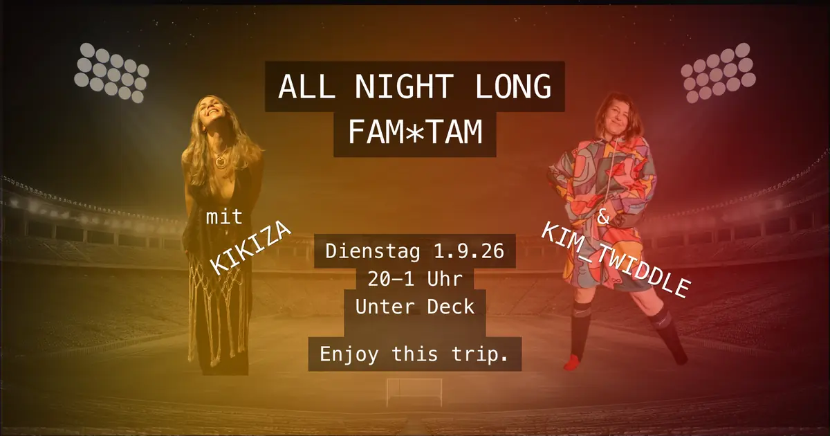 All-night-long-FAM*TAM im Unter Deck — Unter Deck, München