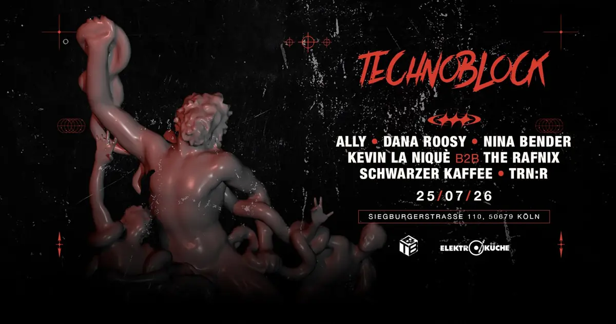 TECHNOBLOCK x RETURN TO THE BLOCK SESSION with ALLY • DANA ROOSY • NINA BENDER — Elektroküche, Cologne
