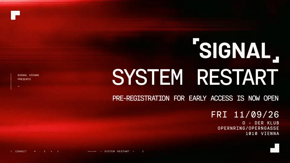 SIGNAL presents SYSTEM RESTART — O der Klub, Вена