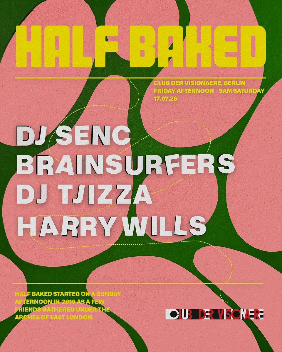 Half Baked — Club der Visionaere, Berlin