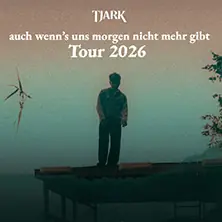 Tjark - auch wenn's uns morgen nicht mehr gibt Tour 2026 — Szene Wien, Wien