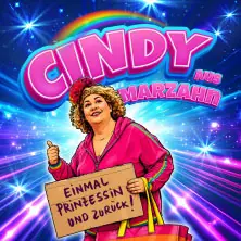 Cindy aus Marzahn - Einmal Prinzessin und zurück! — Stadthalle Cottbus, Котбус