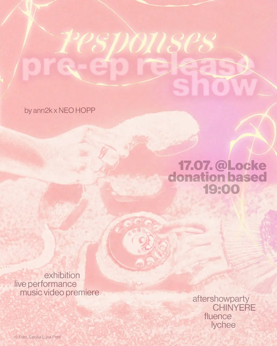 responses - Pre-EP-Release-Show: ann2k & NEO HOPP mit fluence, Chinyere & Lychee — Locke, Hamburg