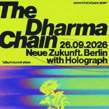 The Dharma Chain - Album Launch — Neue Zukunft, Berlin