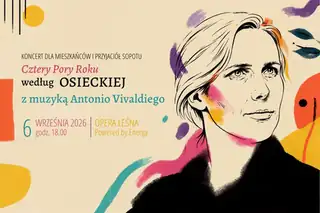 KONCERT DLA MIESZKAŃCÓW I PRZYJACIÓŁ SOPOTU "Cztery Pory Roku według Osieckiej z muzyką Antonio Vivaldiego"