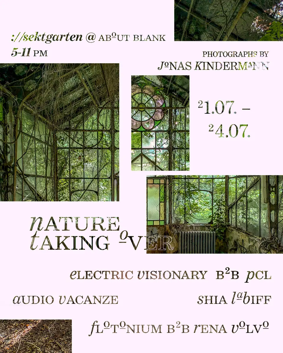 ://sektgarten x vernissage: nature taking over [free entry & open air] — ://about blank, Berlin