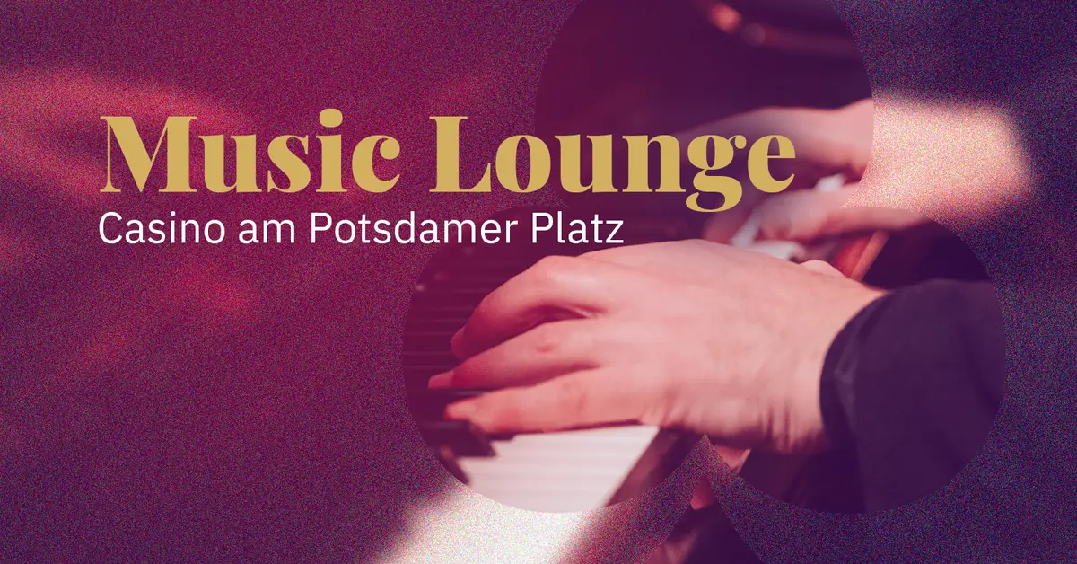 Music Lounge z Safe in Sound — Spielbank Berlin am Potsdamer Platz, Berlin
