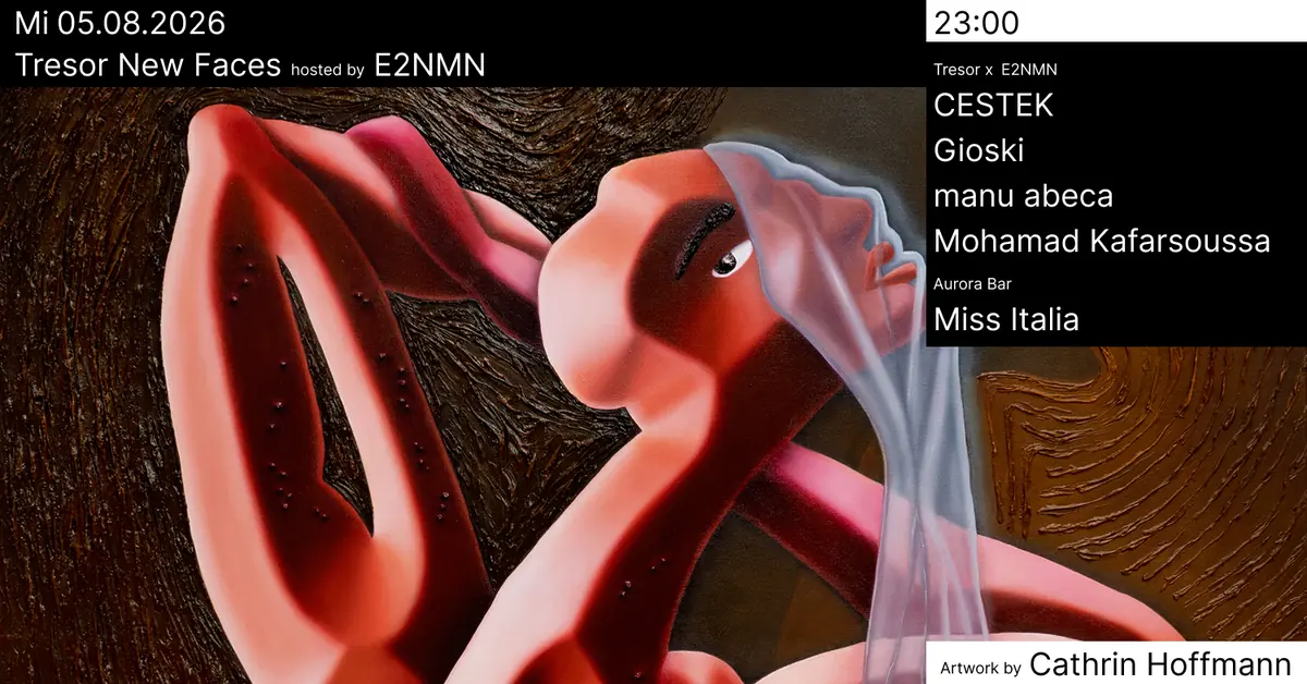 Tresor New Faces hosted by E2NMN — Tresor / Globus, Berlin