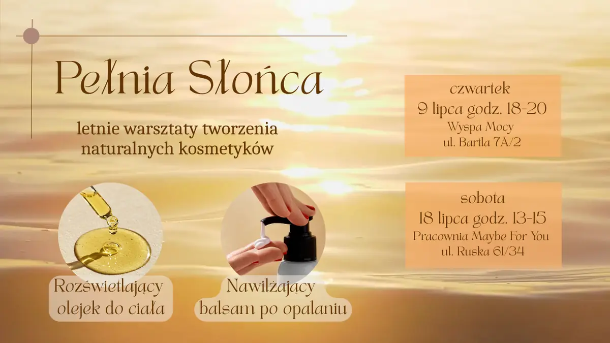 Повня Сонця - літні майстер-класи з виготовлення натуральної косметики — Pracownia Maybe For You, Вроцлав