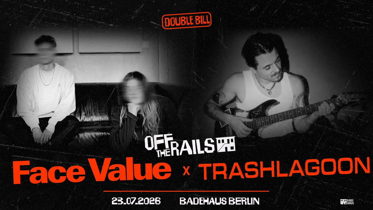 OFF THE RAILS #6: Face Value & Trashlagoon — Badehaus, Berlin