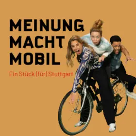 Renitenz-Ensemble - Meinung Macht Mobil - Ein Stück (für) Stuttgart (mit Magdalena Ganter, Ismael Boerner und Angela Neis) — Renitenztheater, Штутгарт
