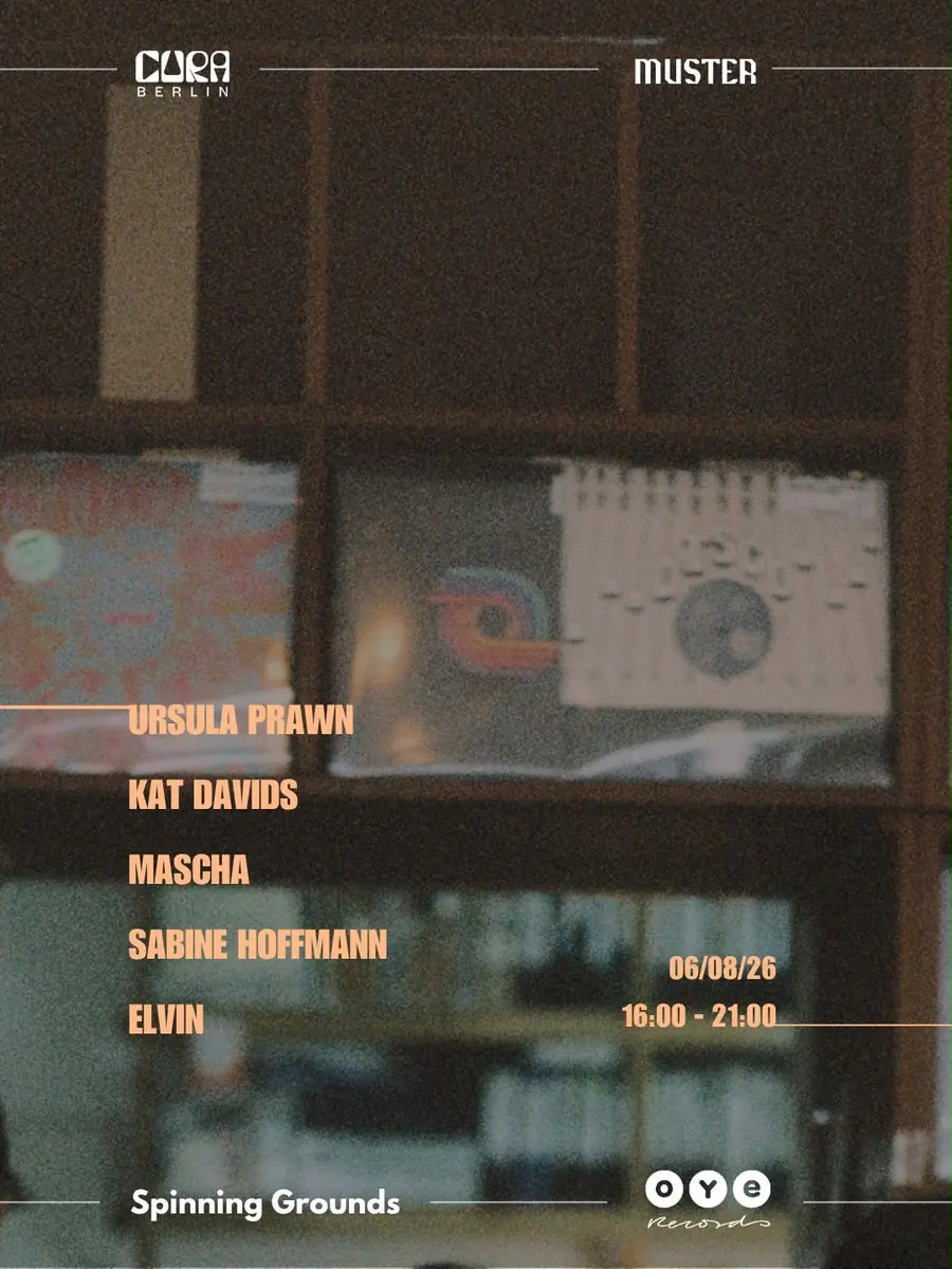 CURA Berlin x Spinning Grounds x MUSTER x OYE — OYE Kreuzkoelln, Berlin
