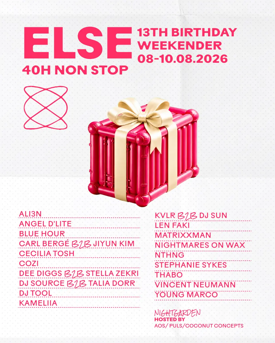 Else 13th Birthday Weekender: 40 hours nonstop — Else, Berlin