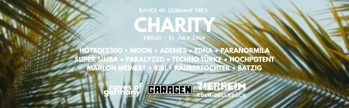 CHARITY w/HOTBOI2300, ADEMES AND MORE — Garagen Club, Кёльн