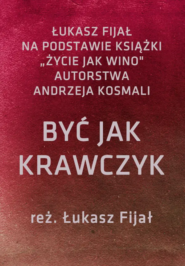 BYĆ JAK KRAWCZYK — Teatr im. Ludwika Solskiego w Tarnowie, Tarnów