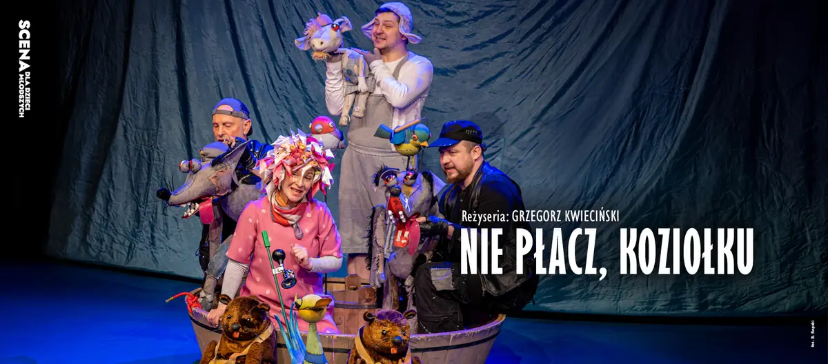 Nie płacz, Koziołku — Teatr Groteska, Kraków