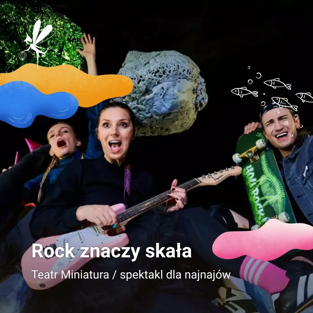 Festiwal Pozytywka 2026, Miejski Teatr Miniatura ,,Rock znaczy skała" godz. 10:00 — Teatr Kameralny imienia Wandy Rucińskiej w Bydgoszczy, Bydgoszcz