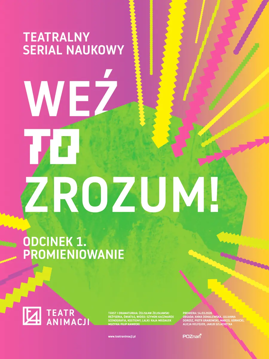 VERSTEH DAS MAL. Folge 1. STRAHLUNG. Ein wissenschaftliches Theaterstück — Teatr Animacji w Poznaniu, Posen