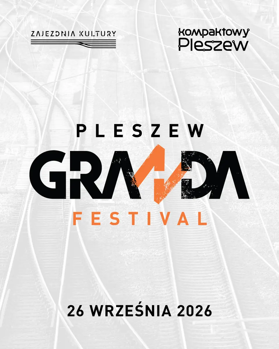 Pleszew GRANDA Festival 2026 - Zajezdnia Kultury — Zajezdnia Kultury w Pleszewie, Pleszew