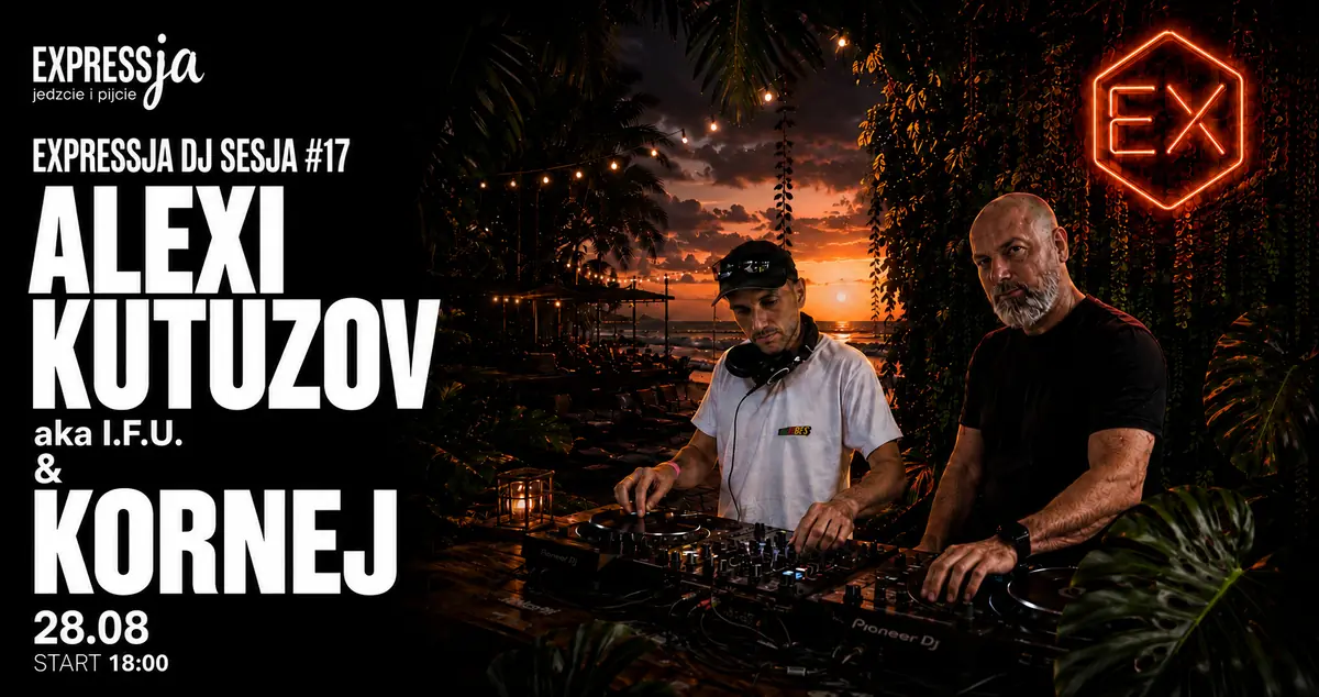 Expressja DJ SESJA #17 ALEXI KUTUZOV aka I.F.U & KorneJ — Expressja, Gdaňsk