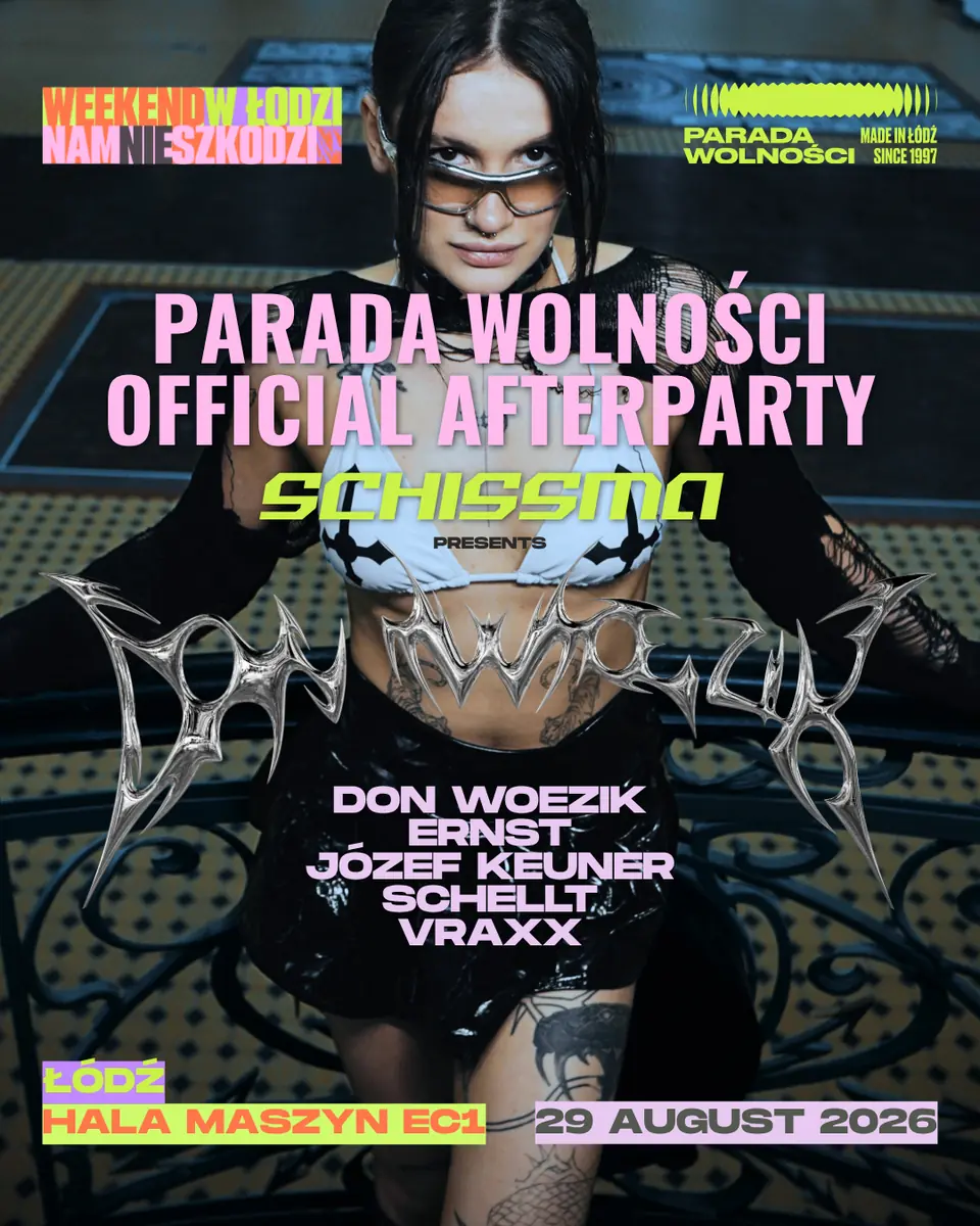 SCHISSMA x PARADA WOLNOŚCI: OFFICIAL AFTERPARTY — Hala Maszyn EC1, Łódź