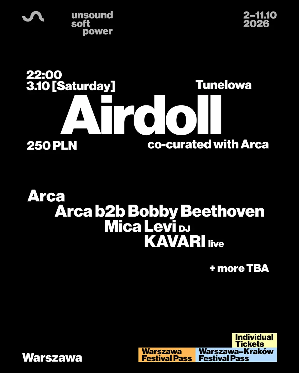Unsound Warszawa 2026: AIRDOLL - Arca / Bobby Beethoven / KAVARI / Mica Levi + more — Tunelowa, Варшава