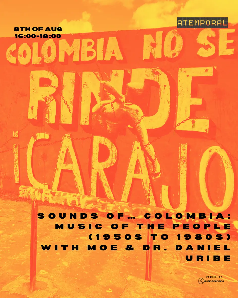 Moe present: Sounds of… Colombia: Music of the People (1950s to 1980s) with Dr. Daniel Uribe — Atemporal, Berlin