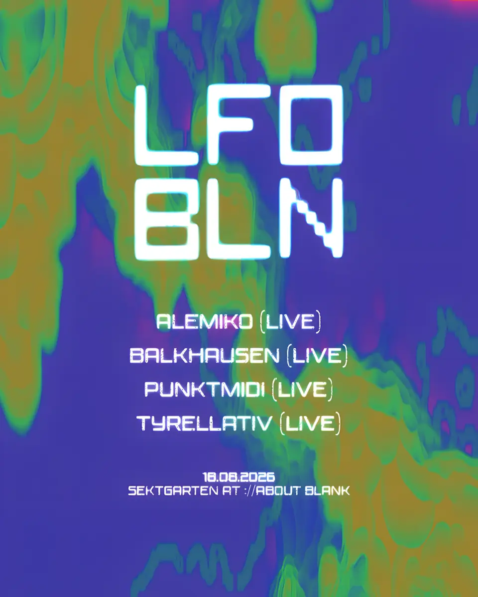 ://sektgarten x LFO - LIVE FOCUSED OUTPUT [вход свободный & open air] — ://about blank, Берлин