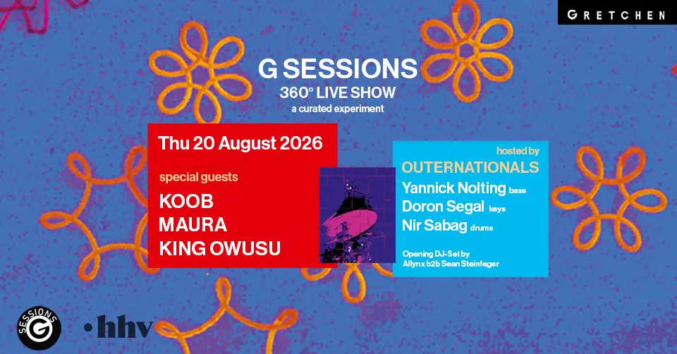 G SESSIONS - 360 ° (Live) Show feat. KOOB, MAURA + KING OWUSU — Gretchen, Berlin