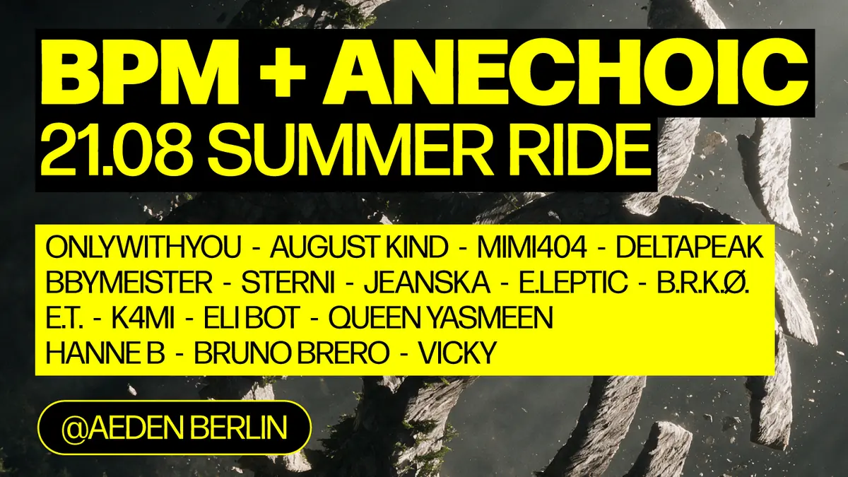 BPM x Anechoic: Summer Ride — ÆDEN, Berlin