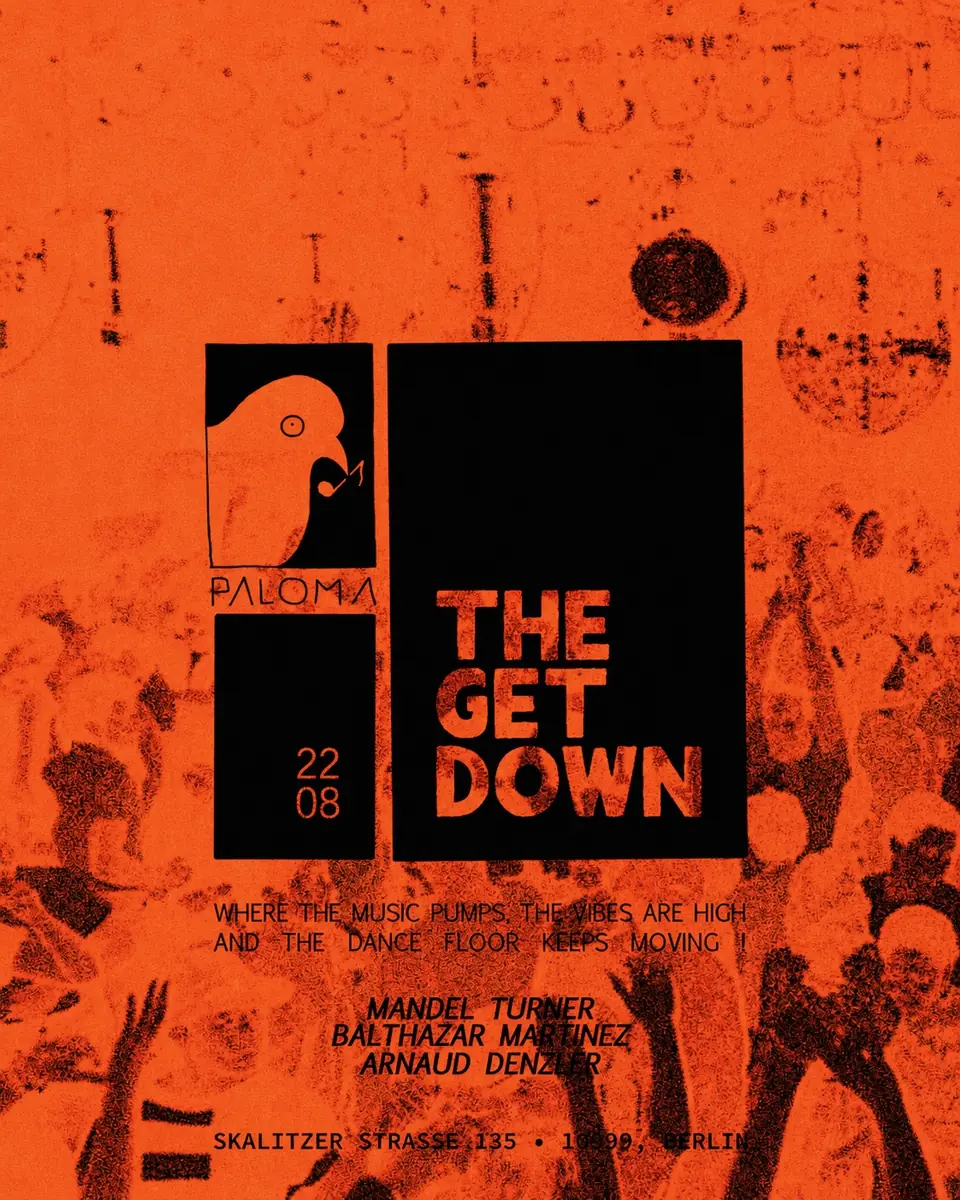 THE GET DOWN with Mandel Turner, Balthazar Martinez, Arnaud Denzler — Paloma, Berlin