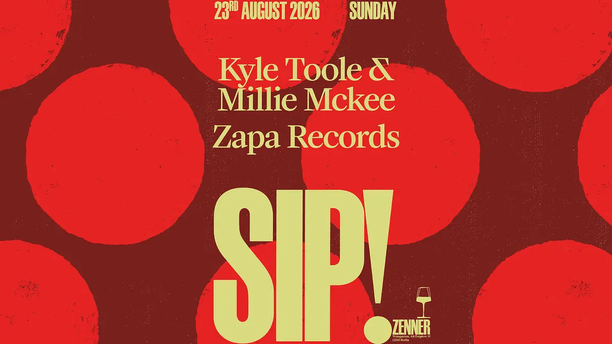 SIP! with Kyle Toole & Millie Mckee, Zapa Records — ZENNER, Berlín