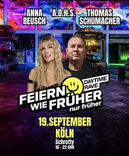 Feiern wie früher - nur früher! Der DAY RAVE mit Anna Reusch & Thomas Schumacher