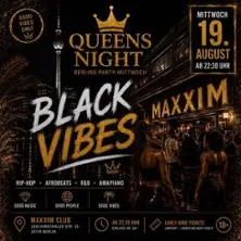 Queens Night - Black Vibes | Maxxim Club Berlin — Maxxim Club, Berlin