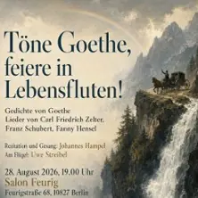 Töne Goethe, feiere in Lebensfluten! | Salon Feurig — Salon Feurig, Berlin