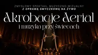 Muzyka i akrobacje przy świecach: Aerial