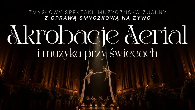 Hudba a akrobacie při svíčkách: Aerial — Aula Artis v Poznani, Poznaň