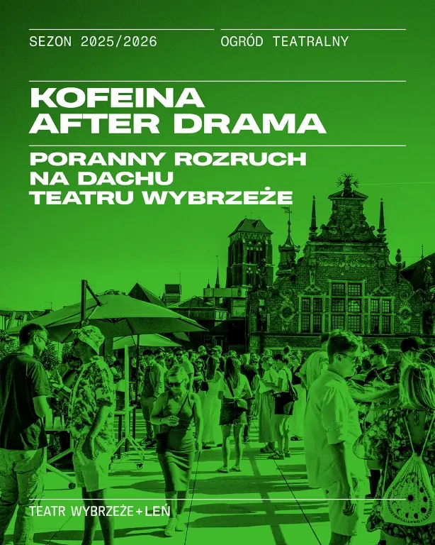 KOFEINA AFTER DRAMA — Teatr Wybrzeże, Gdańsk
