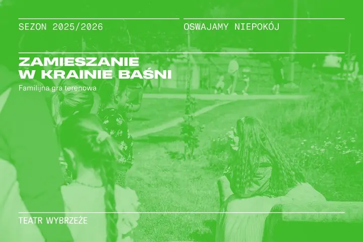 Zmatek v zemi pohádek - rodinná terénní hra — Divadlo Wybrzeże v Gdańsku, Gdaňsk