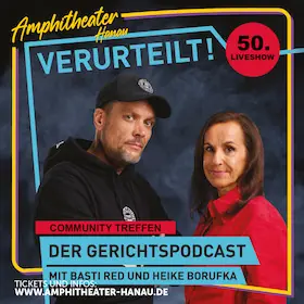 Verurteilt! - Der Gerichtspodcast Live - 50. živé vystoupení v Amphitheater Hanau — Amphitheater Hanau, Hanau